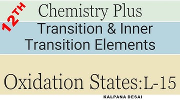 Transition & Inner transition elements: Oxidation states : L-15
