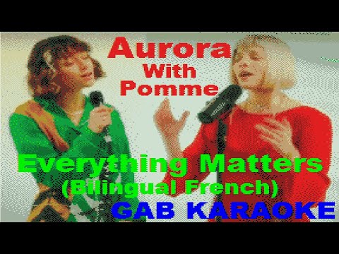 Aurora & Pomme - Everything Matters (Bilingual French) - Karaoke Lyrics ...