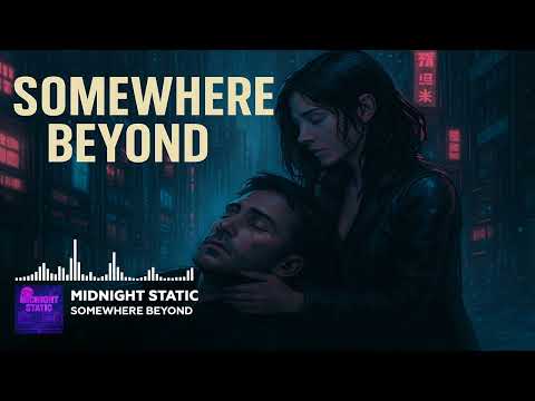 Somewhere Beyond –Emotional Cyberpunk Synthwave Song | Midnight Static