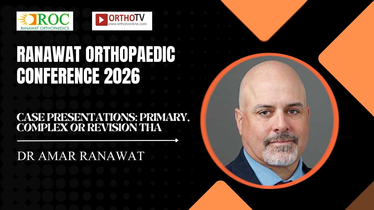 ROC 2026 : Case Presentations: Primary, Complex or Revision THA - Dr ...
