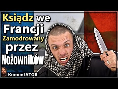 KomentATOR #371 - Ksiądz we Francji Zamordowany przez Nożowników - Nowe Fakty