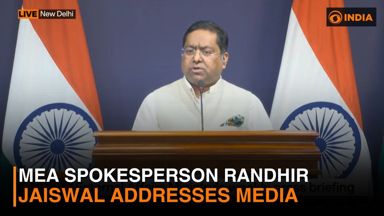 Live: MEA Spokesperson Randhir Jaiswal addresses media