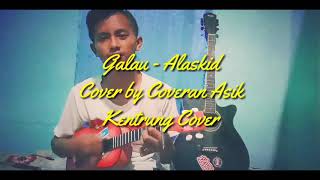 GALAU-Alaskid(Apakah Salahku) Cover Kentrung By Coveran Asik