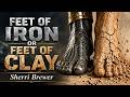 Feet Of Iron Or Feet Of Clay! Sister Sherri Brewer
