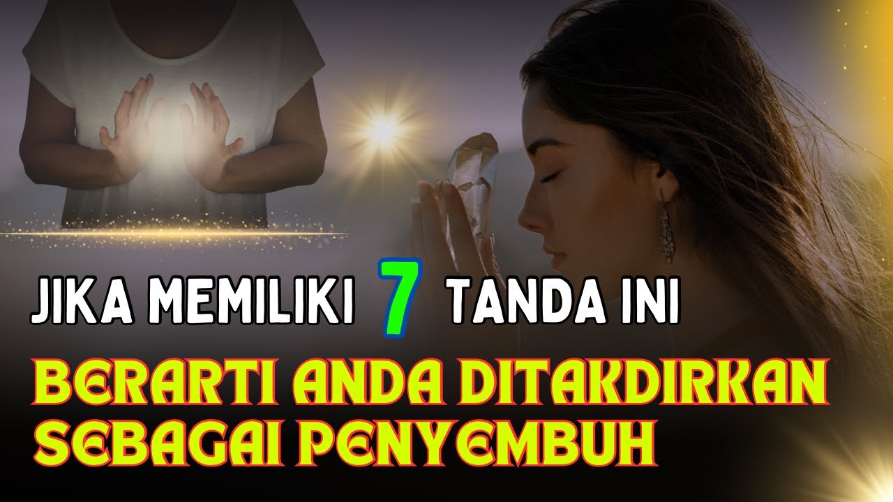 BUKAN ORANG SEMBARANGAN ‼️ 7 TANDA KITA DITAKDIRKAN SEBAGAI PENYEMBUH SPIRITUAL