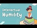 What is the Importance of 'Intellectual Humility'?