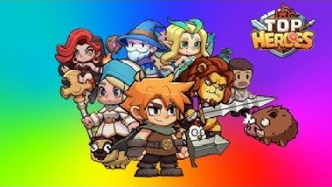 Cách chơi Top Heroes cho người mới ! ( Tips vượt ải Hư Không)