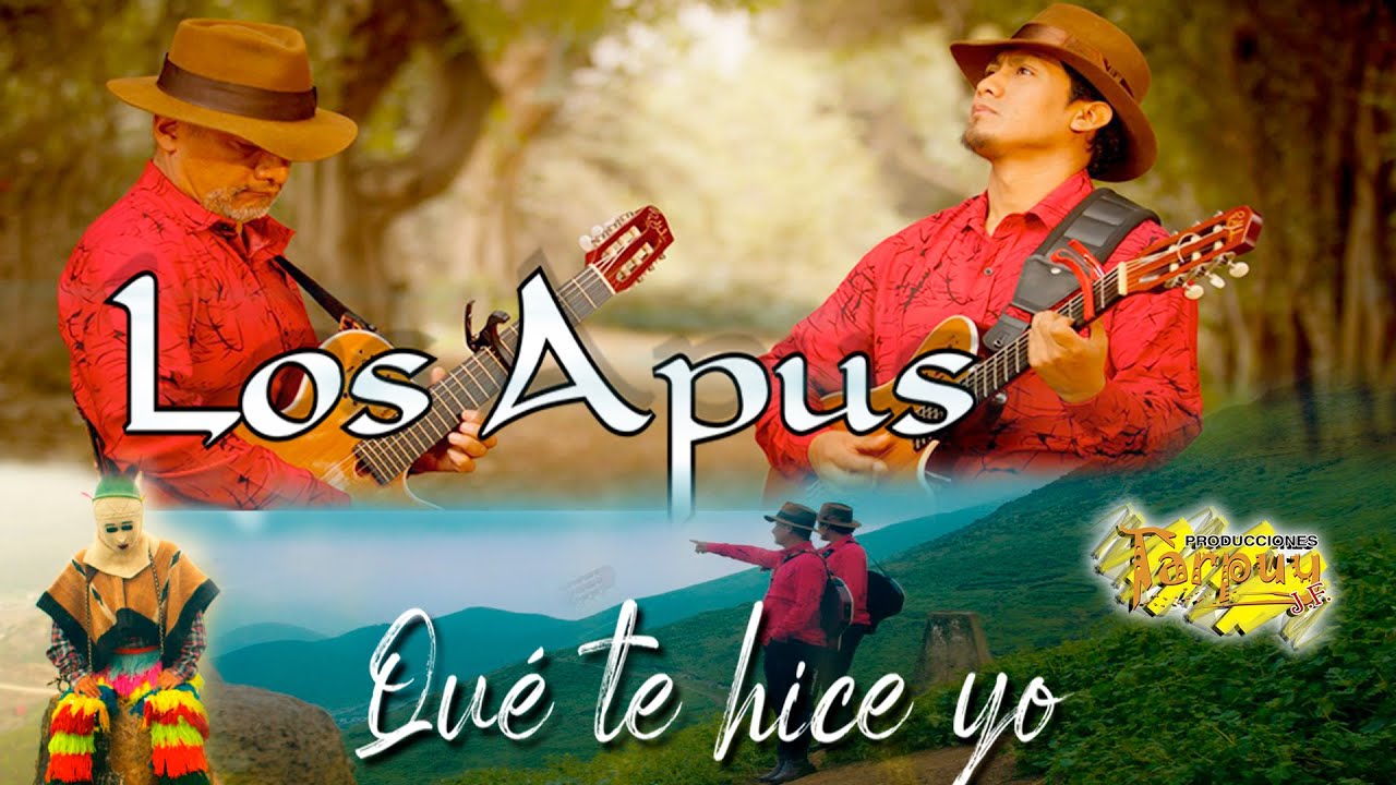 LOS APUS DEL PERÚ - Qué te hice yo - vídeo oficial 4k - Tarpuy Producciones 2025