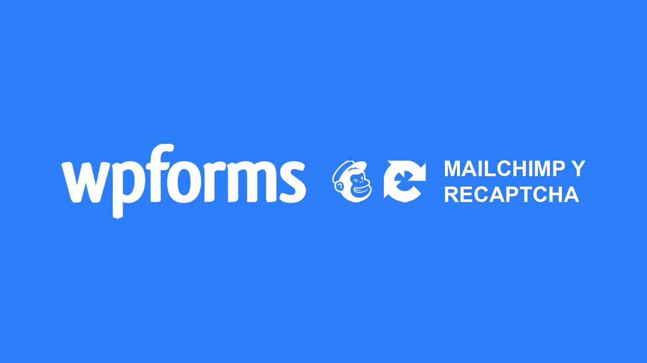 Integrar Captcha y Mailchimp a los formularios de Wpforms - YouTube