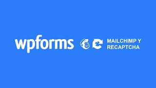 Integrar Captcha Y Mailchimp A Los Formularios De Wpforms