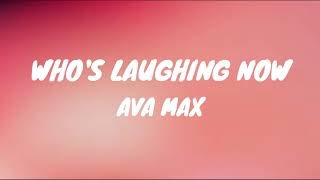 Ava Max - Who's Laughing Now (Lyrics)