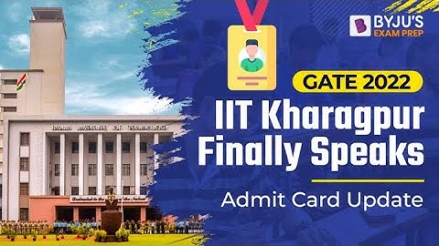 GATE 2022 || IIT Kharagpur Finally Speaks || Admit Card Update !!