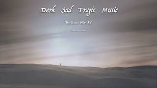 Tragic Dark Cinematic Music | Hollow Winds