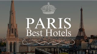 These Are The Best Hotels In Paris 2024