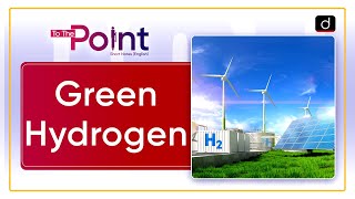 Green Hydrogen | To the Point | Drishti IAS English