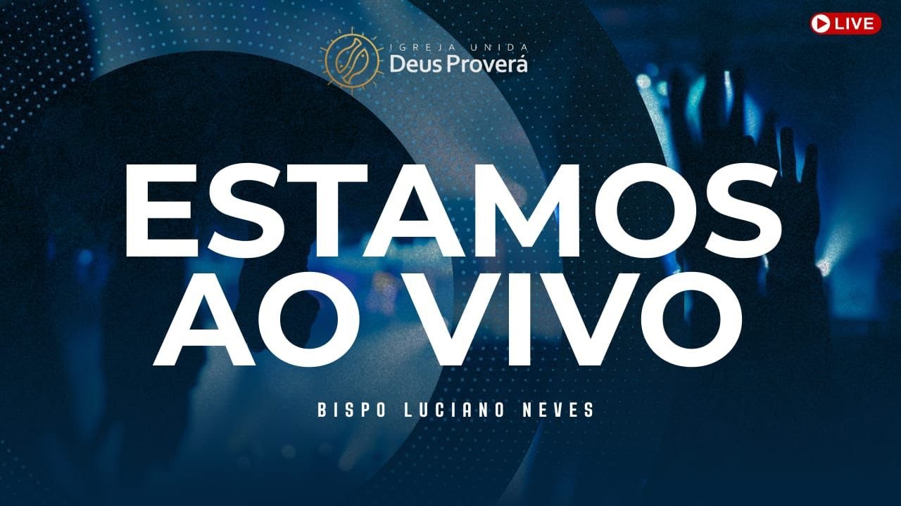 IUDP - ESTAMOS AO VIVO AGORA - BISPO LUCIANO NEVES