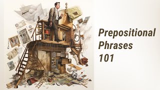 Mastering Prepositional Phrases in English!