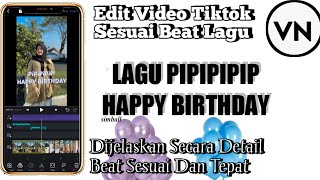 TUTORIAL EDIT VIDEO SESUAI BEAT LAGU PIPIPIPIP HAPPY BIRTHDAY | CIE CIE ADA YANG ULANG TAHUN