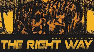 PARTYNEXTDOOR - The Right Way