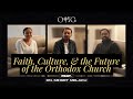 Faith Culture And The Future Of The Orthodox Church Feat Dn Mihret Melaku Full Podcast 