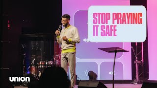 Stop Praying It Safe - Pastor Stephen Chandler