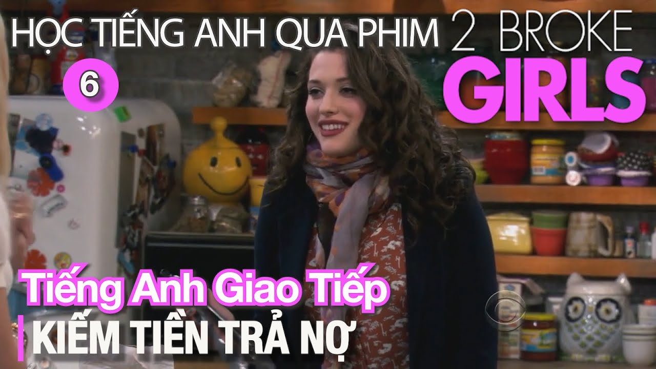Học Tiếng Anh qua 2 Broke Girls: Kiếm tiền trả nợ