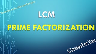 Lcm By Classesforyou Finding Lcm By Prime Factorization Least Common Multiple How To Find Lcm