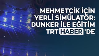 Mehmetçik için yerli simülatör: DUNKER ile eğitim TRT Haber'de