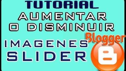 Aumentar o disminuir imagenes en el SLIDER  | CURSO BLOGGER |