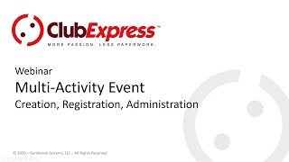 ClubExpress - Webinar - Multi-Activity Event – Creation, Registration and Administration