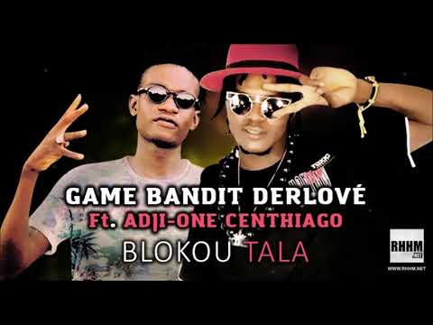 GAME BANDIT DERLOVÉ Ft. ADJI-ONE CENTHIAGO - BLOKOU TALA (2020)