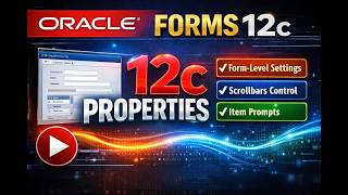 6. Oracle Forms 12c: Form-Level Properties, Scrollbars and Item Prompts