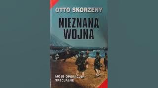 Otto Skorzeny - Nieznana wojna. 2