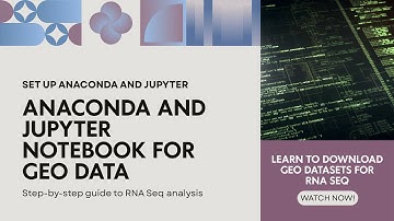 Anaconda & Jupyter Notebook for GEO Data | Bioinformatics Tutorial 2025 for RNASeq Analysis
