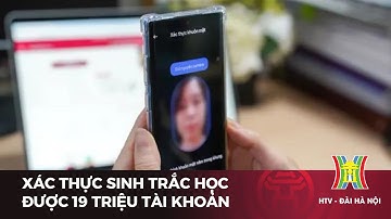 Xác thực sinh trắc học được 19 triệu tài khoản ngân hàng | Tin tức