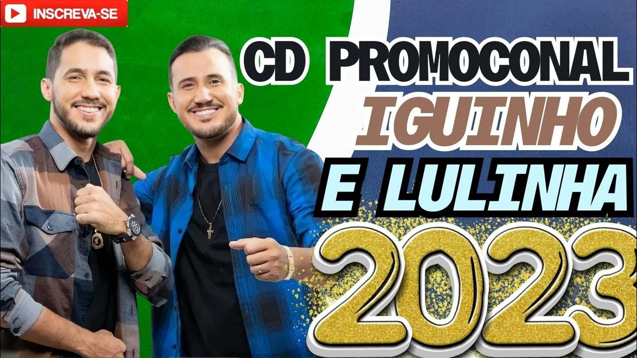 IGUINHO E LULINHA 2023 REPERTÓRIO NOVO ( CD ATUALIZADO MARÇO 2023 ) MÚSICAS NOVAS CD NOVO