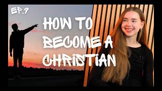 EP.9 How To Become A Christian - You are Loved Podcast