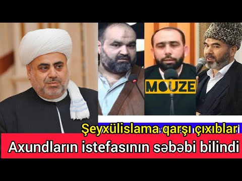 Şeyxülislama qarşı çıxan Axundlar istefa verdi