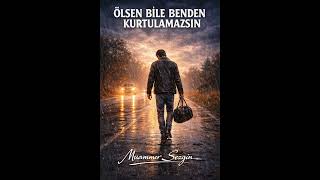 Ölsen Bi̇le Benden Kurtulamazsin - Muammer Sezgin Duygusal Aşk Şarkısı