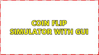 Coin flip simulator with GUI
