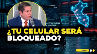 Bloqueo de celulares en Perú: Osiptel explica lo que debes saber del IMEI #ConexionRPP