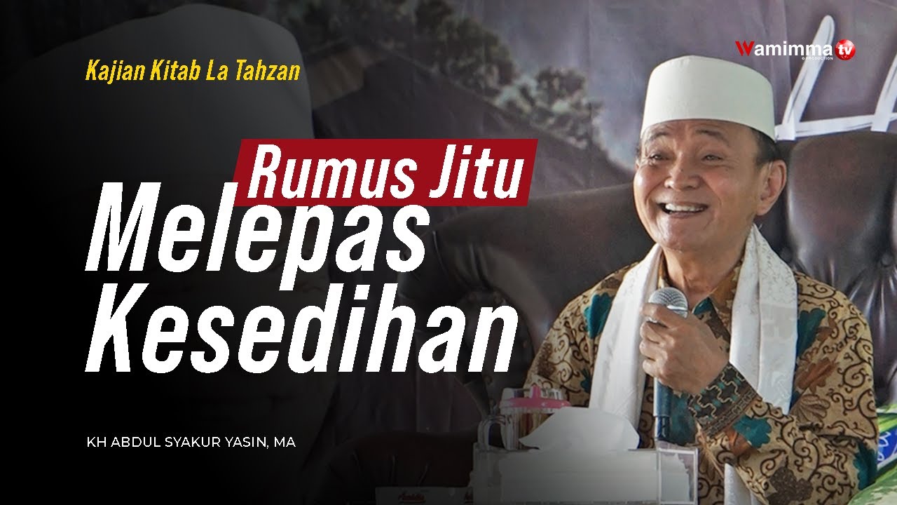 Rumus Jitu Melepas Kesedihan - Buya Syakur | Kajian Kitab La Tahzan
