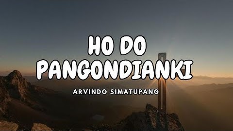 HO DO PANGONDIANKI - ARVINDO SIMATUPANG (LAGU ROHANI BATAK)