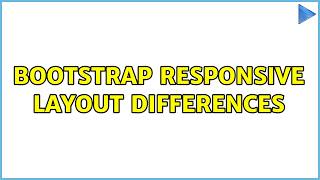 bootstrap responsive layout differences