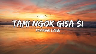 Pakngam Lombi - Tami Ngok Gisa Si (Lyrics) | Galo Song