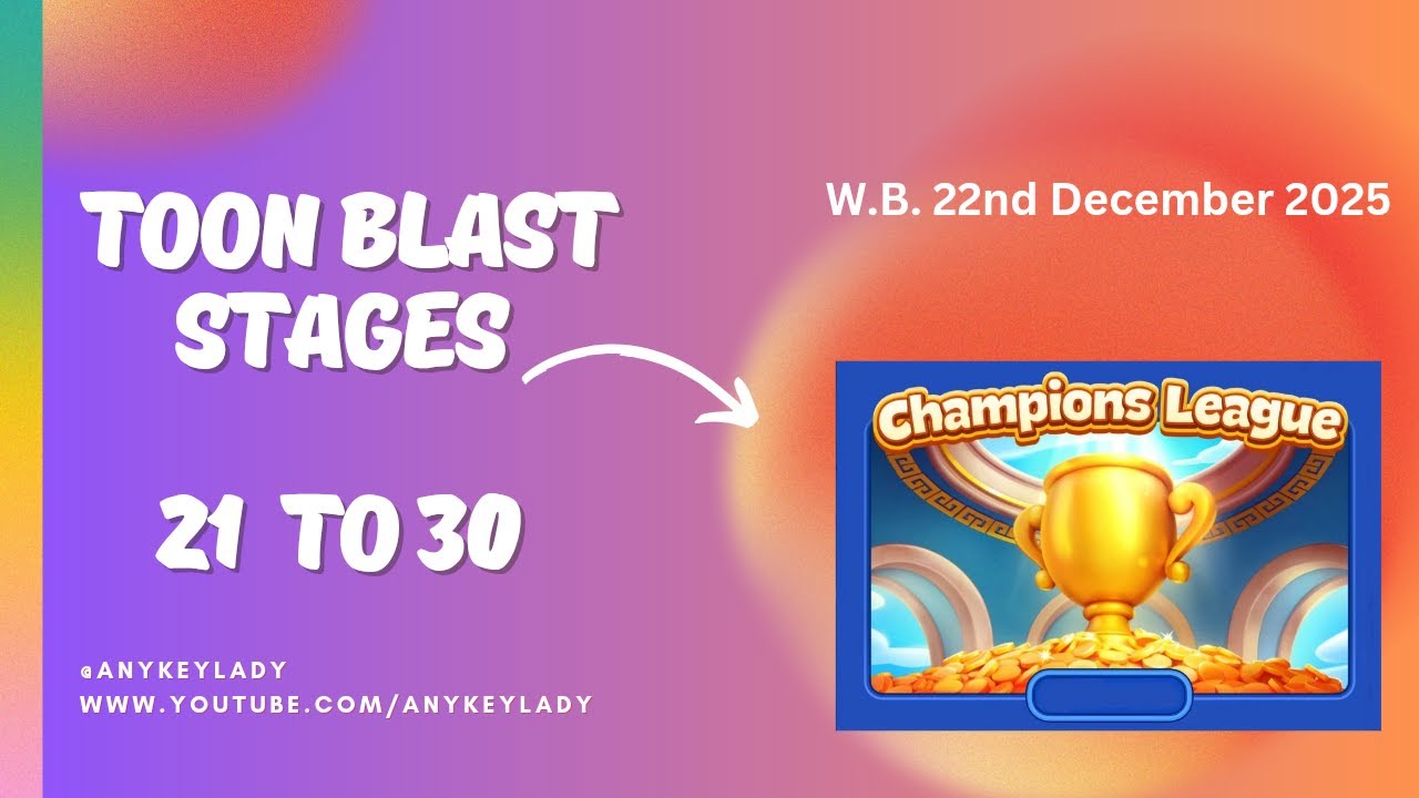 Toon Blast Champions League Stages 21 to 30 | 22nd Dec 2025 | Casual Play | Magic/  Double Disco