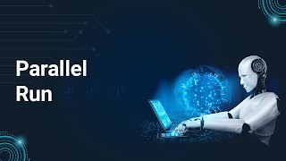 Parallel Run concept in Test Automation