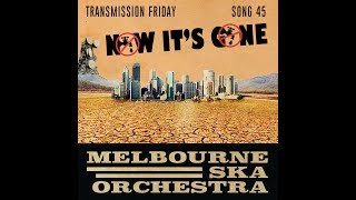 Melbourne Ska Orchestra - Now It's Gone