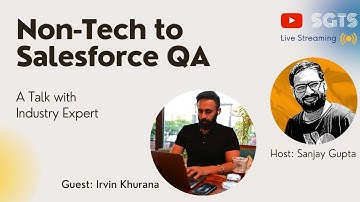 Non-Tech to Salesforce QA | A Tech Talk with Industry Expert | Live w/ Irvin Khurana & Sanjay Gupta