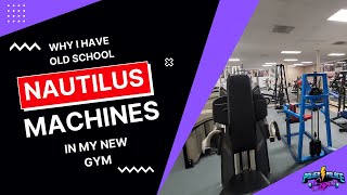 Why I Have Old School Nautilus Bodybuilding Machines in My New Gym